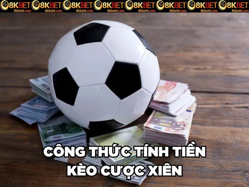 Công thức tính tiền kèo cược xiên