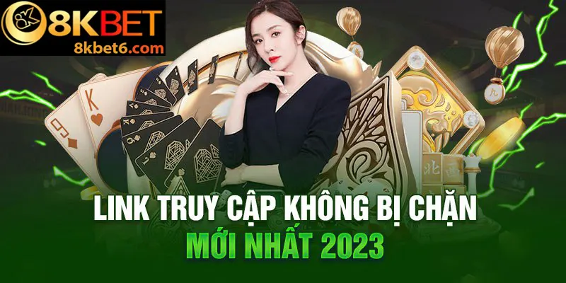 Từ năm 2023 đến nay, chúng ta có thể tìm từ khóa 8kbets để tìm link 8kbet