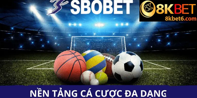 Nền tảng cá cược đa dạng thể loại là thế mạng của SBOBET